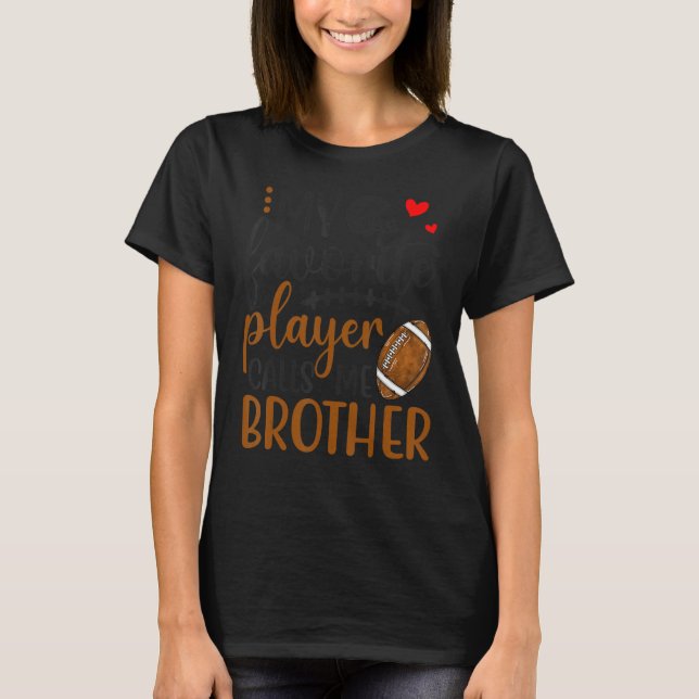 My Favourite Football Player Calls Me Brother T-Shirt (Front)