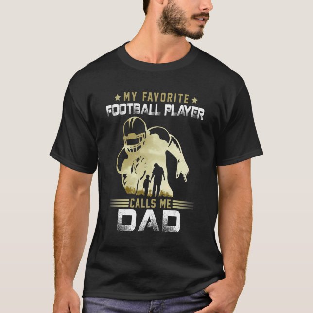 My Favourite Football Player Calls Me Dad American T-Shirt (Front)