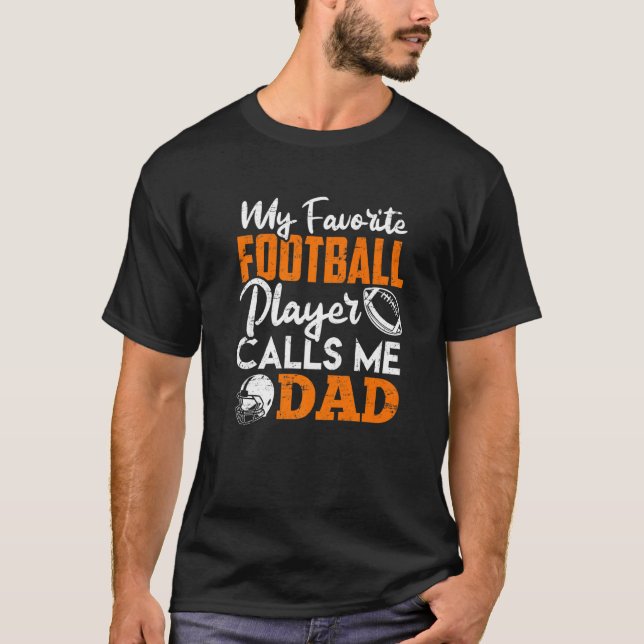My Favourite Football Player Calls Me Dad Football T-Shirt (Front)