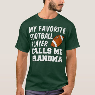 My Favourite Football Player Calls Me Grandma  T-Shirt