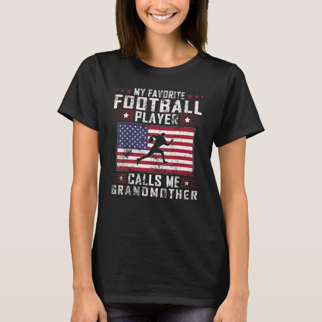 My Favourite Football Player Calls Me Grandmother  T-Shirt (Front)