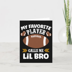 My Favourite Football Player Calls Me Lil Bro Card