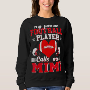 My Favourite Football Player Calls Me Mimi Mother' Sweatshirt