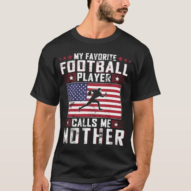 My Favourite Football Player Calls Me Mother Mothe T-Shirt (Front)