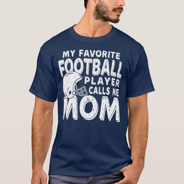 My Favourite Football Player Calls Me Mum Funny  T-Shirt (Front)