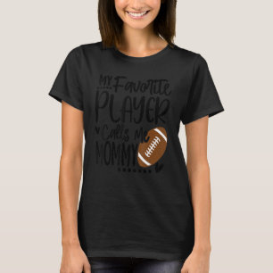 My Favourite Football Player Calls Me Mummy T-Shirt