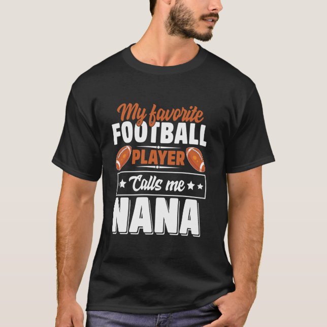 My Favourite Football Player Calls Me Nana Cute T-Shirt (Front)