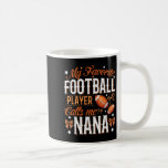 My Favourite Football Player Calls Me Nana Footbal Coffee Mug<br><div class="desc">My Favourite Football Player Calls Me Nana Football Grandma</div>