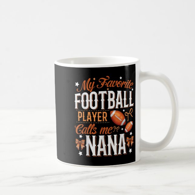 My Favourite Football Player Calls Me Nana Footbal Coffee Mug (Right)
