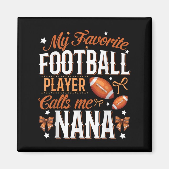 My Favourite Football Player Calls Me Nana Footbal Magnet (Front)