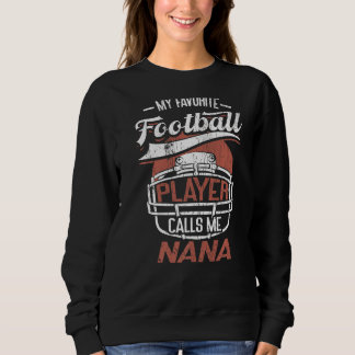 My Favourite Football Player Calls Me Nana Grandma Sweatshirt