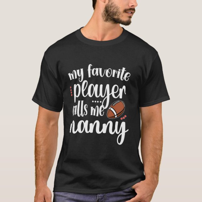My Favourite Football Player Calls Me Nanny Grandm T-Shirt (Front)