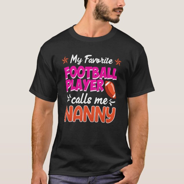 My favourite football player calls me nanny T-Shirt (Front)