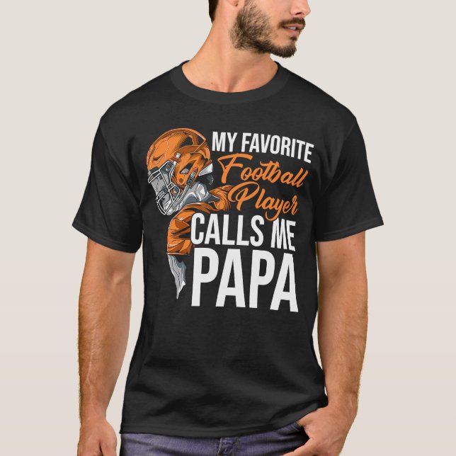 My Favourite Football Player CAlls Me Papa Tackle  T-Shirt (Front)