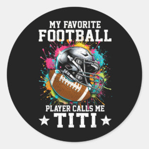 My Favourite Football Player Calls Me Titi Mothers Classic Round Sticker