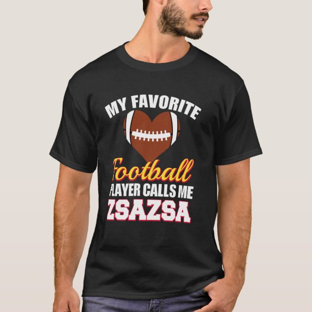 My Favourite Football Player Calls Me ZsaZsa Footb T-Shirt (Front)