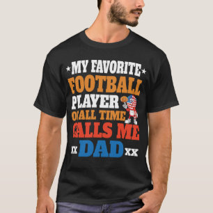 My Favourite Football Player Of All Time Calls Me T-Shirt