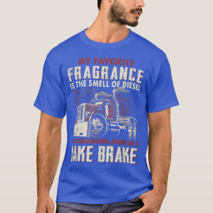 My Favourite Fragrance Is A Smell Of Diesel  Funny T-Shirt