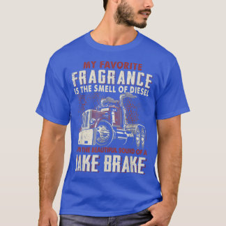 My Favourite Fragrance Is A Smell Of Diesel  Funny T-Shirt