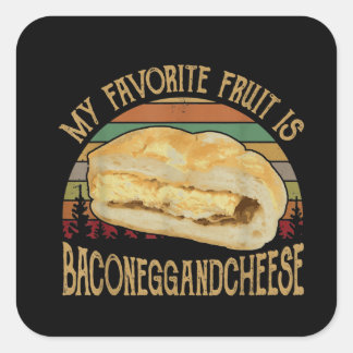 My Favourite Fruit Bacon Egg And Cheese Gift Square Sticker
