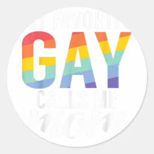 My favourite Gay calls me Mum Gay Son  Classic Round Sticker