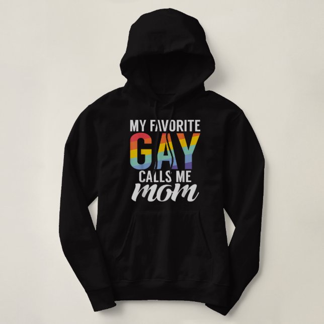 My favourite Gay calls me Mum Gay Son  Hoodie (Design Front)