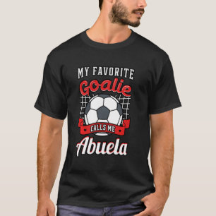 My Favourite Goalie Calls Me Abuela Soccer Player T-Shirt