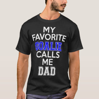 My Favourite Goalie Calls Me Dad Hockey  T-Shirt