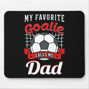 My Favourite Goalie Calls Me Dad Soccer Player Fat Mouse Mat