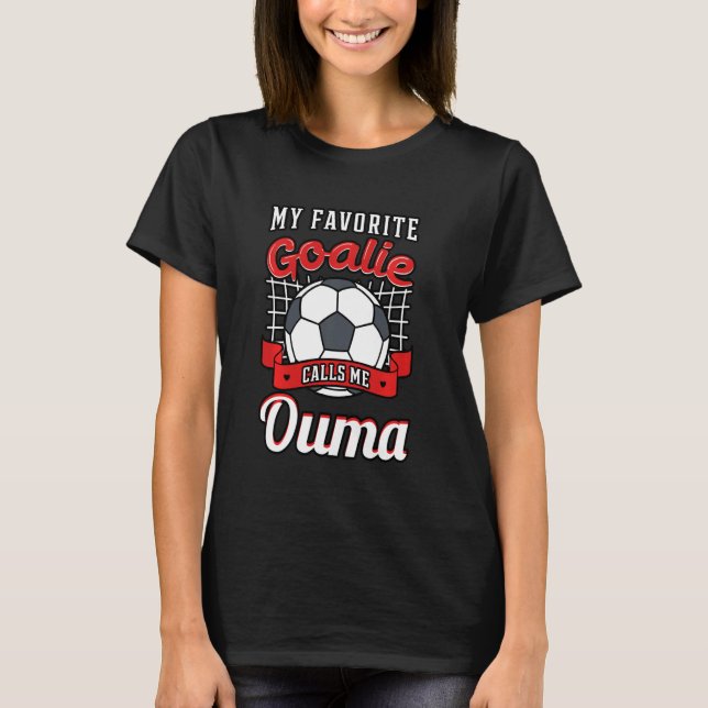My Favourite Goalie Calls Me Ouma Soccer Player Gr T-Shirt (Front)