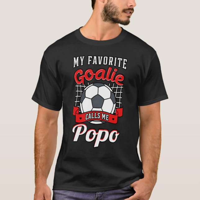 My Favourite Goalie Calls Me Popo Soccer Player Gr T-Shirt (Front)
