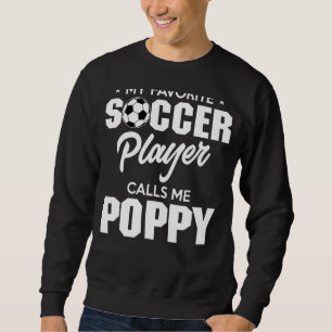 My Favourite Goalie Calls Me Poppy Soccer Player F Sweatshirt