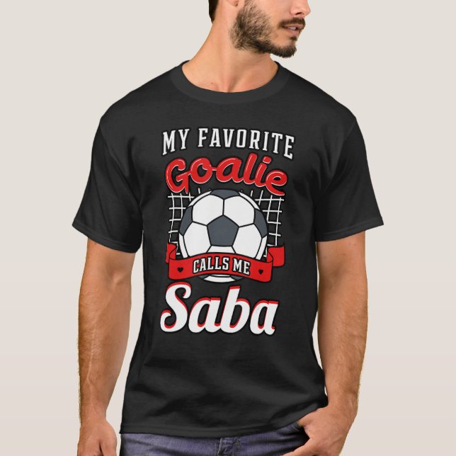 My Favourite Goalie Calls Me Saba Soccer Player Gr T-Shirt (Front)
