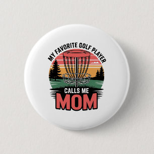 My Favourite Golf Player Calls Me Mum Pride Sport 6 Cm Round Badge
