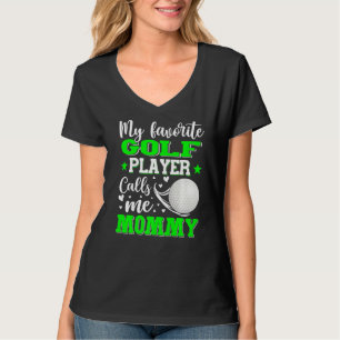 My Favourite Golf Player Calls Me Mummy Mother's D T-Shirt