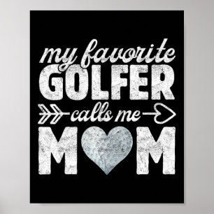 My Favourite Golfer Calls Me Mum Funny Golf Mummy Poster