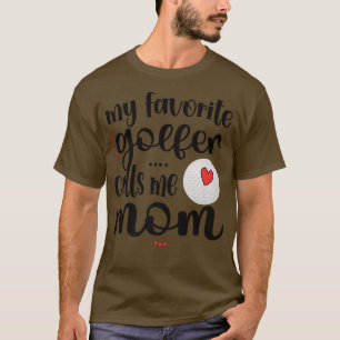 My Favourite Golfer Calls Me Mum Golf Player Mama T-Shirt