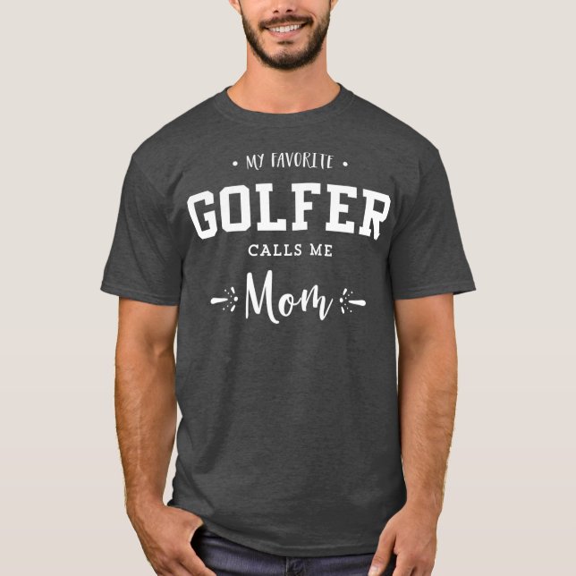 My Favourite Golfer Calls Me Mum Golfing T-Shirt (Front)