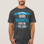 My Favourite Granddaughter Gave Me This Grandpa T-Shirt<br><div class="desc">My Favourite Granddaughter Gave Me This Grandpa Visit our store to see more amazing designs.</div>