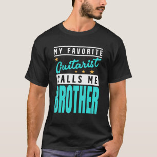 My Favourite Guitar Player Calls Me Brother Guitar T-Shirt