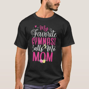 My Favourite Gymnast calls me Mum Cute T-Shirt