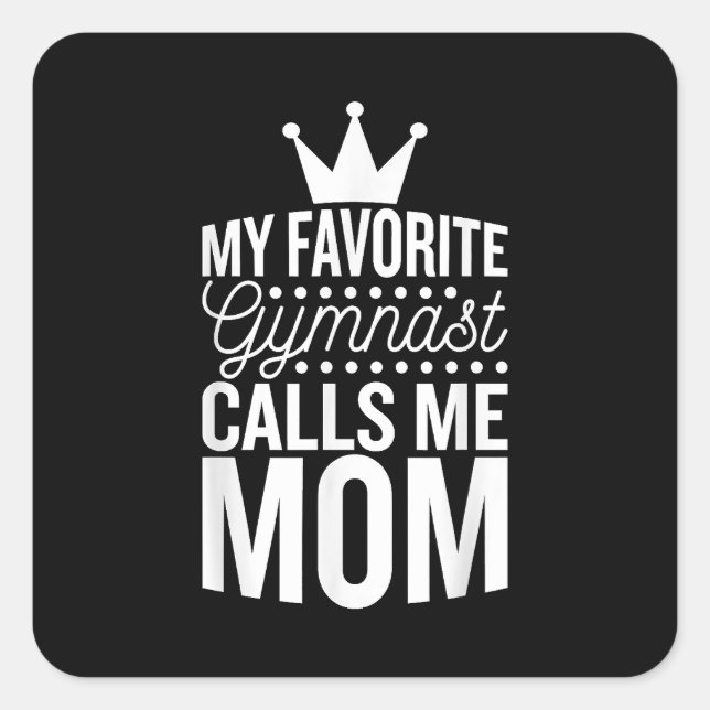 My Favourite Gymnast Calls Me Mum, Gymnastic Mum   Square Sticker (Front)