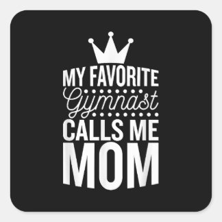 My Favourite Gymnast Calls Me Mum, Gymnastic Mum   Square Sticker