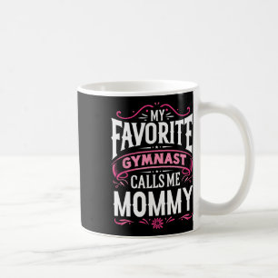 My Favourite Gymnast Calls Me Mummy Gymnastics Coffee Mug