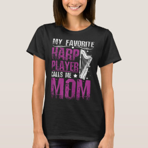 My favourite harp player calls me mum T-Shirt