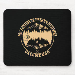My Favourite Hiking Buddies Call Me Dad - Hiking A Mouse Mat
