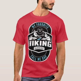 My favourite hiking buddies call me dad hiking bud T-Shirt