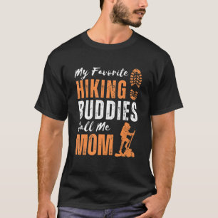 My Favourite Hiking Buddies Call Me Mum Hiking Mum T-Shirt