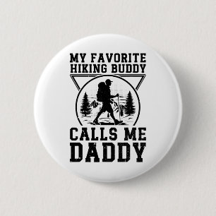 My Favourite Hiking Buddy Calls Me Daddy - Hiking 6 Cm Round Badge