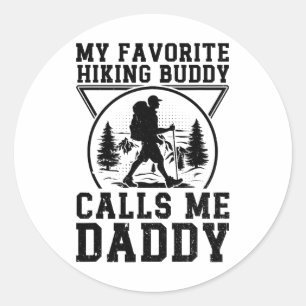 My Favourite Hiking Buddy Calls Me Daddy - Hiking Classic Round Sticker